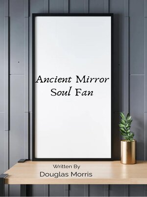 cover image of Ancient Mirror Soul Fan
